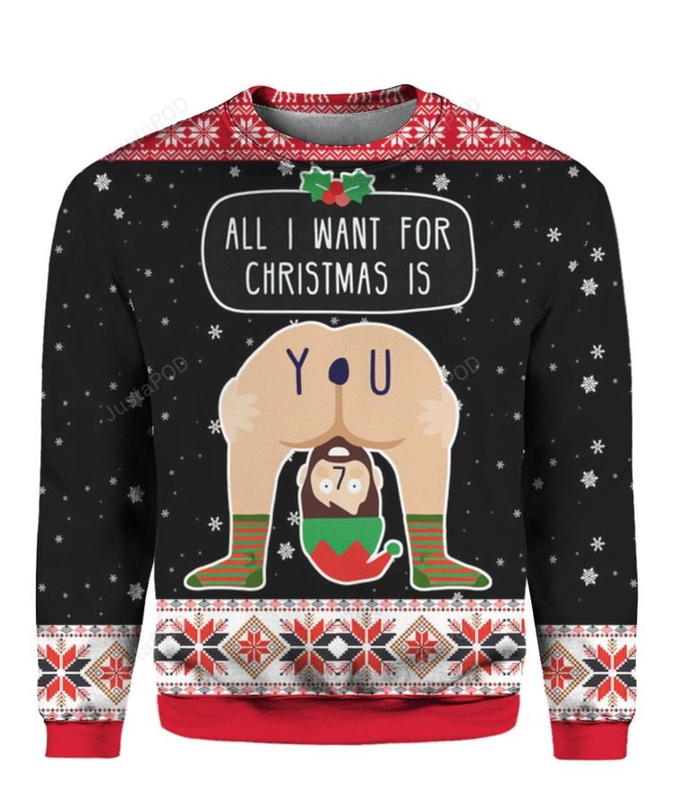All I Want For Christmas Is You 3D Ugly Christmas Sweater, Ugly Sweater, Christmas Sweaters, Hoodie, Sweater