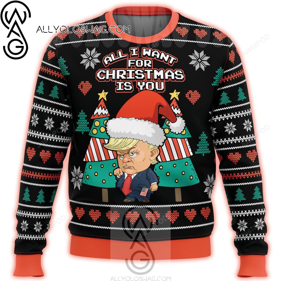 All I Want For Christmas Is You Trump Holiday Party Ugly Christmas Sweater