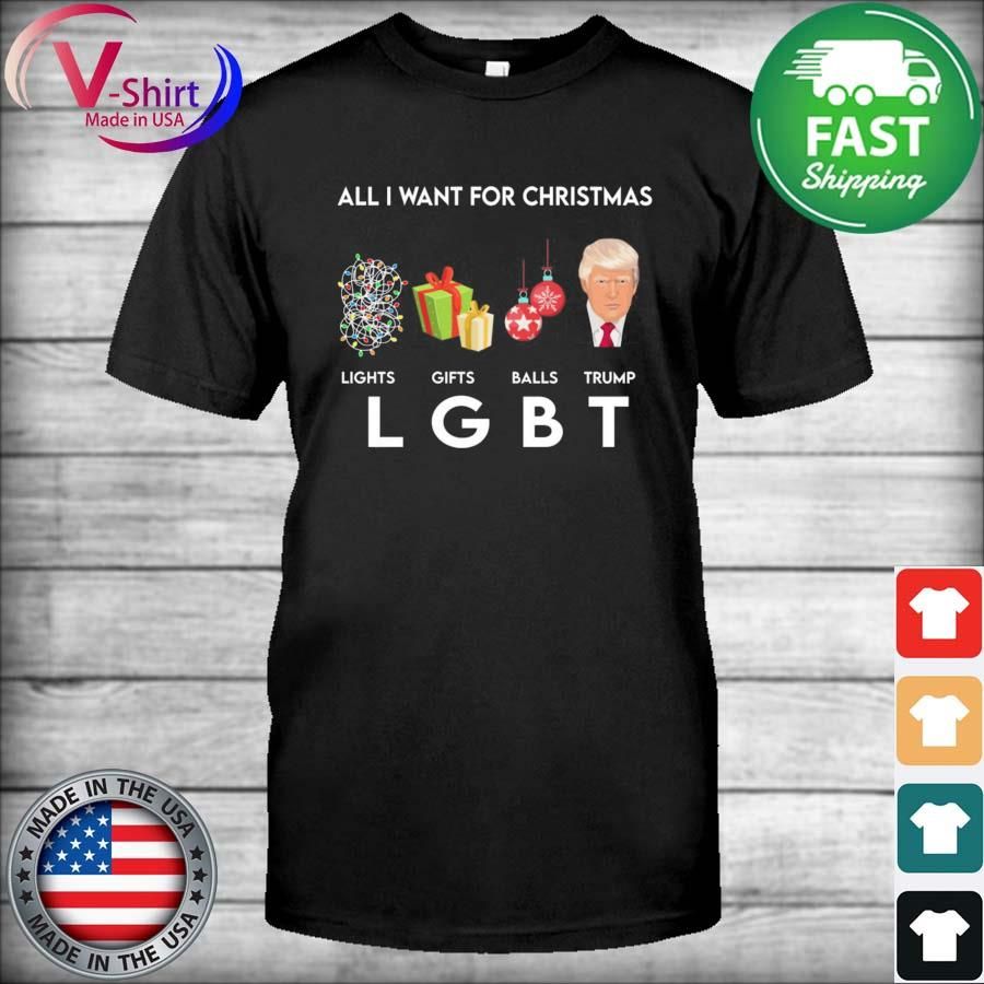 All I Want For Christmas LGBT Trump Christmas Shirts