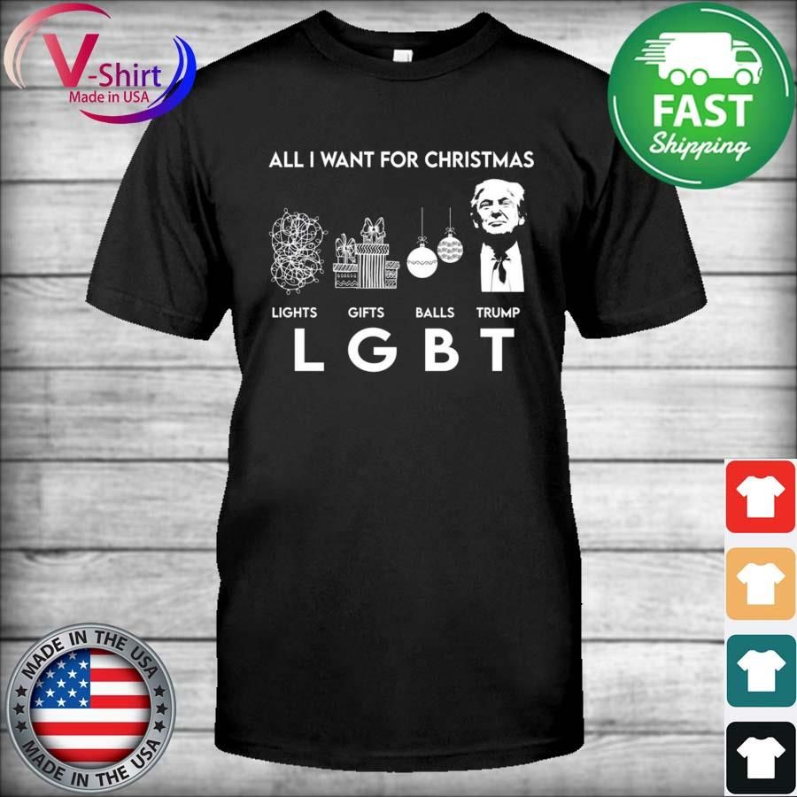 All I Want For Christmas Trump LGBT Funny Trump Christmas Shirt