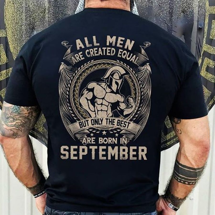 All Men Are Created Equal But Only The Best Are Born In September T Shirt Black A5 Bjx06 Plus Size
