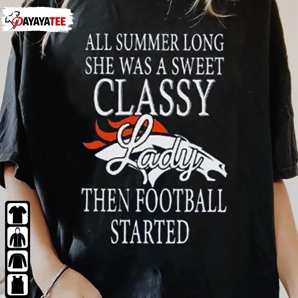 All Summer Long She Was A Sweet Classy Lady Shirt Then Football Started
