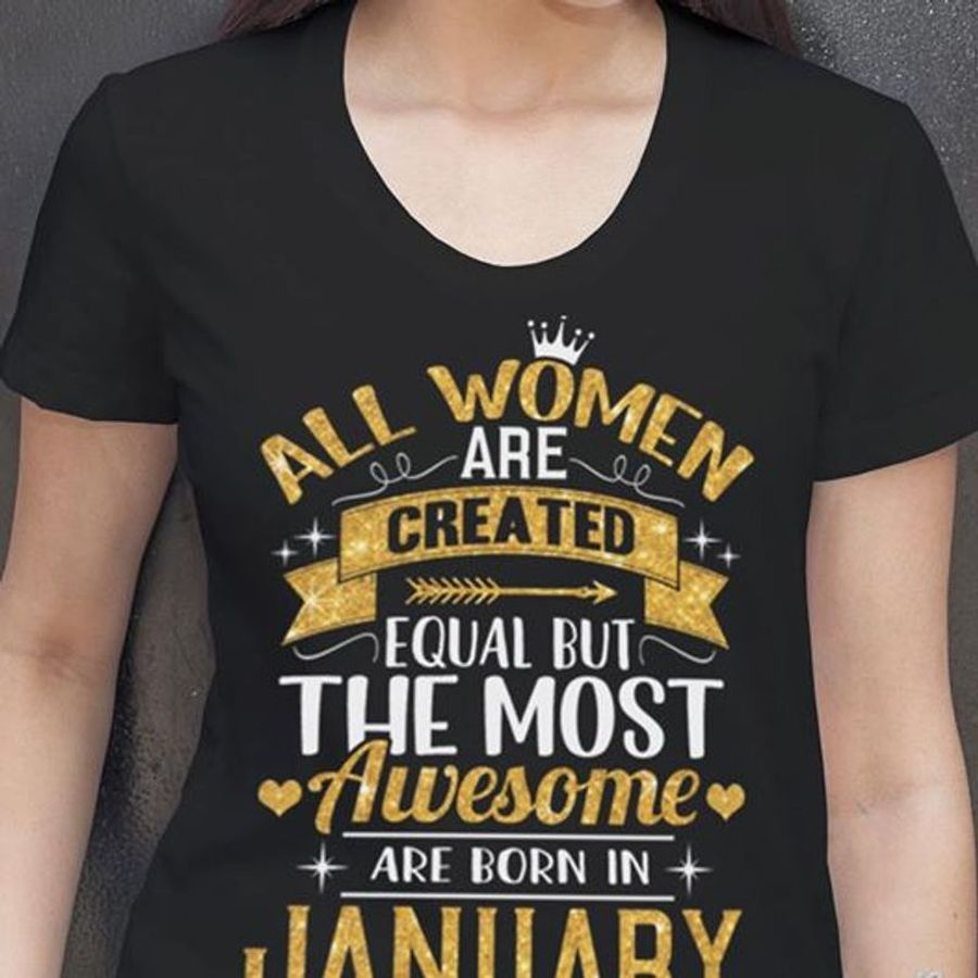 All Women Are Created Equal But The Most Awesome Are Born In January T Shirt Black A4 265z6 Plus Size