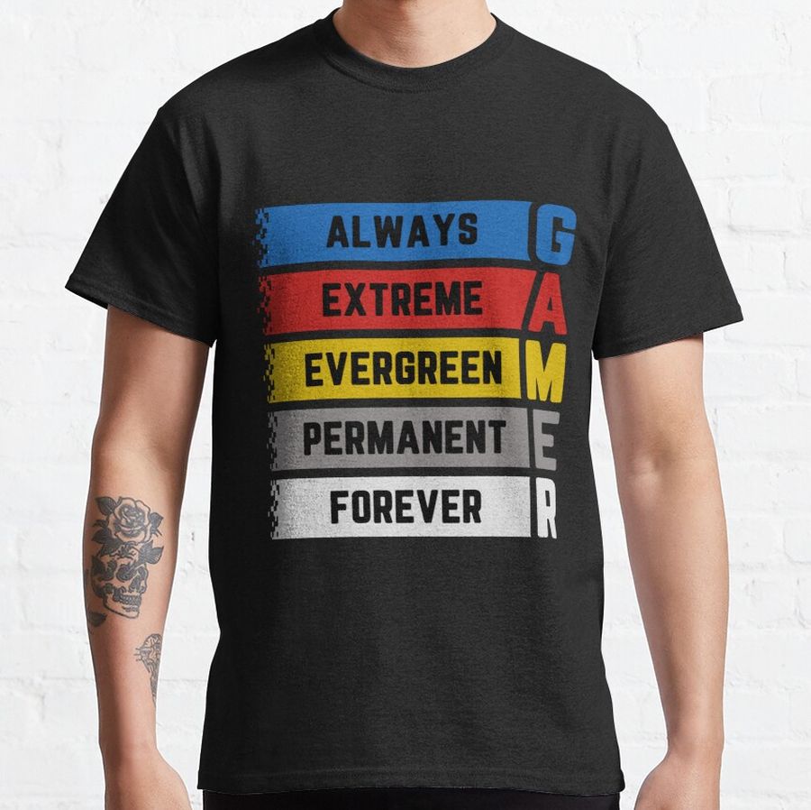 Always Extreme Evergreen Permanent Forever vintage Video Game Outfit, Ideal Gift for gamers Classic T-Shirt