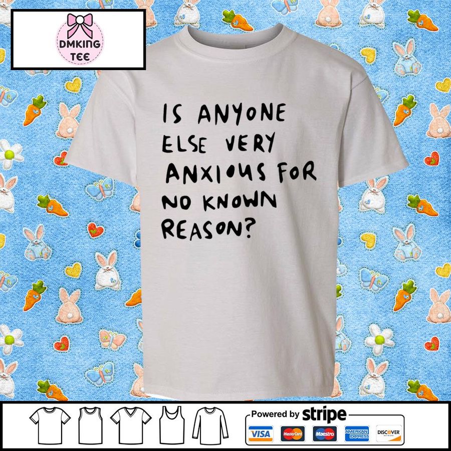 Alys Is Anyone Else Very Anxious For No Known Reason Shirt