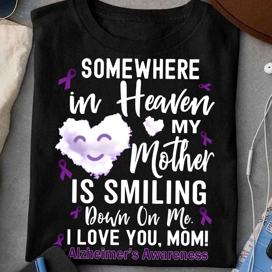 Alzheimer's Cloud Ribbon, Angel Mother – Somewhere in heaven my mother is smiling down on me i love you mom