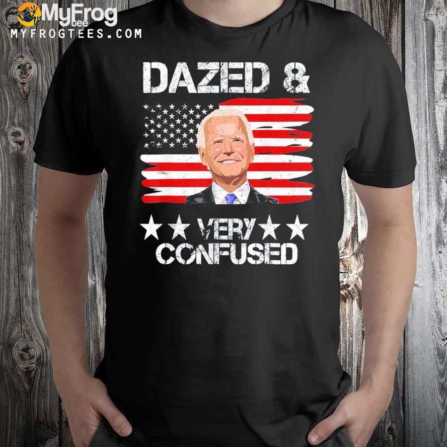 American flag Joe Biden dazed and confused conservative shirt