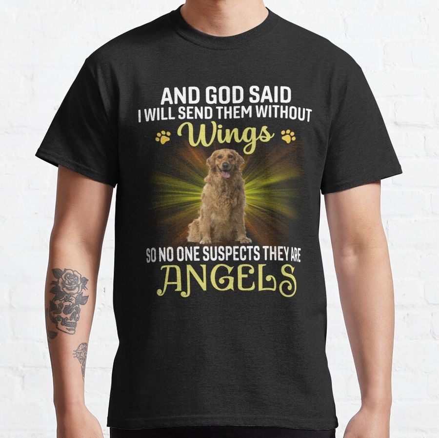 And God Said I Will Send Them Without Wings Funny Dog Angel Classic T-Shirt
