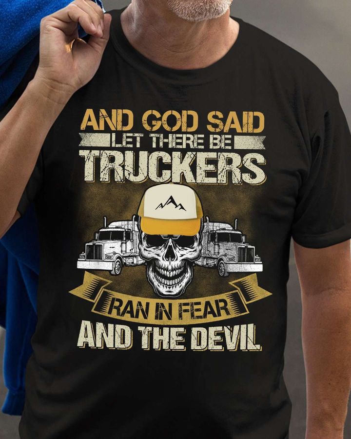 And God said let there be truckers ran in fear and the devil – Devil and truck, trucker's gift