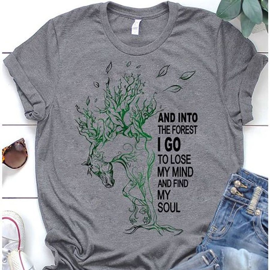 And Into The Forest I Go Lose My Mind And Find My Soul T Shirt Grey A5 938u7 Plus Size