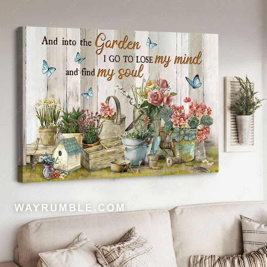 And Into The Garden I Go To Lose Your Mind And Find My Soul Poster
