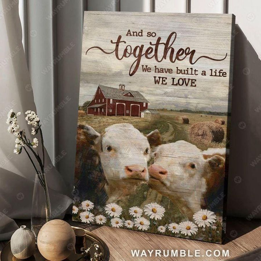 And So Together, We Have Built A Life We Love, Farmer Poster Poster