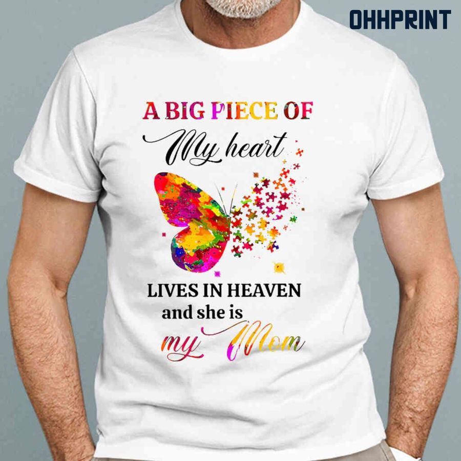 Angel In Heaven Butterfly A Big Piece Of My Heart Lives In Heaven And She Is My Mom Tshirts White