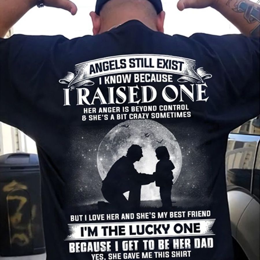 Angels Still Exist I Know Because T Shirt Black A9 Dc3n5 Size S Up To 5XL