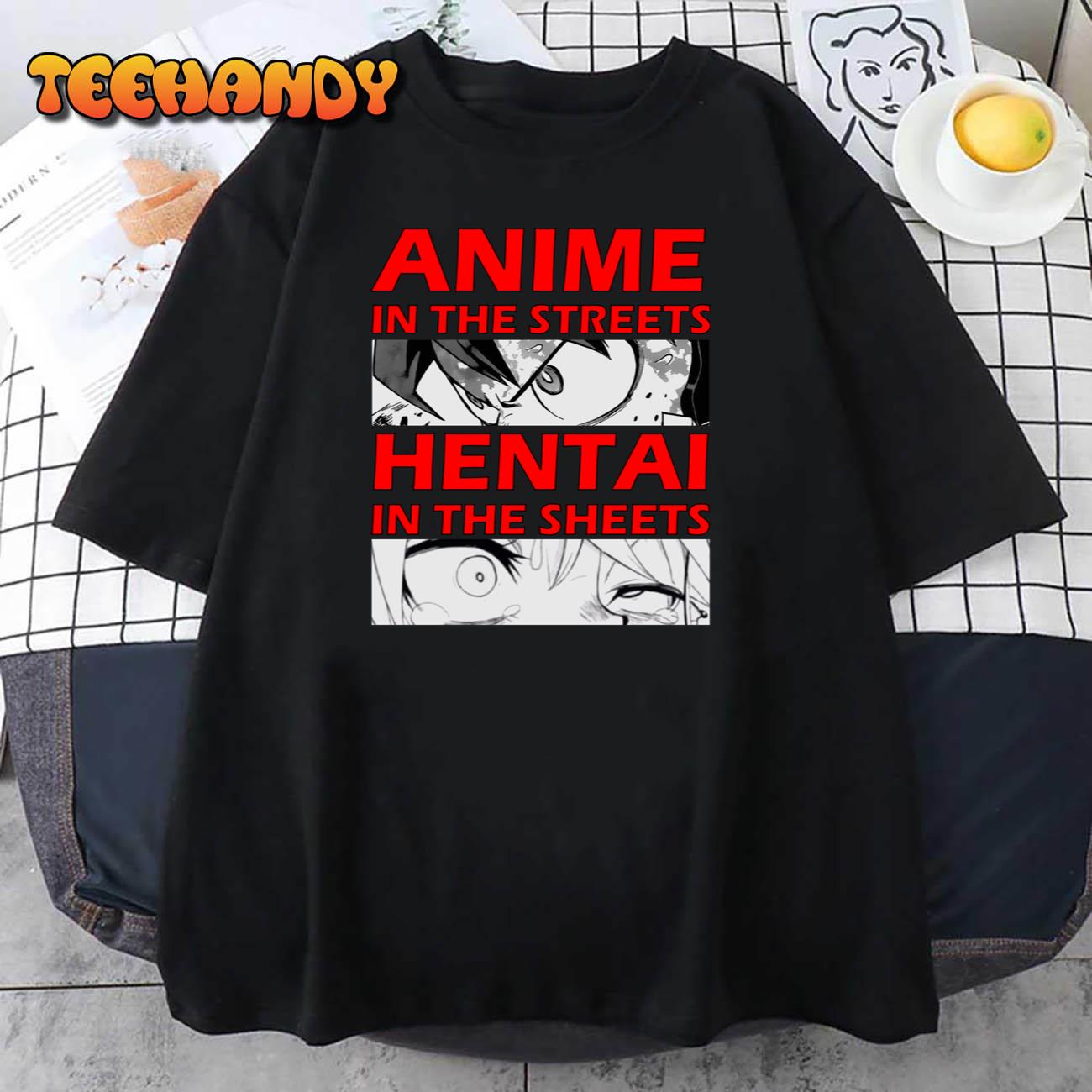 Anime in the Streets Hentai In the Sheets Unisex T-Shirt