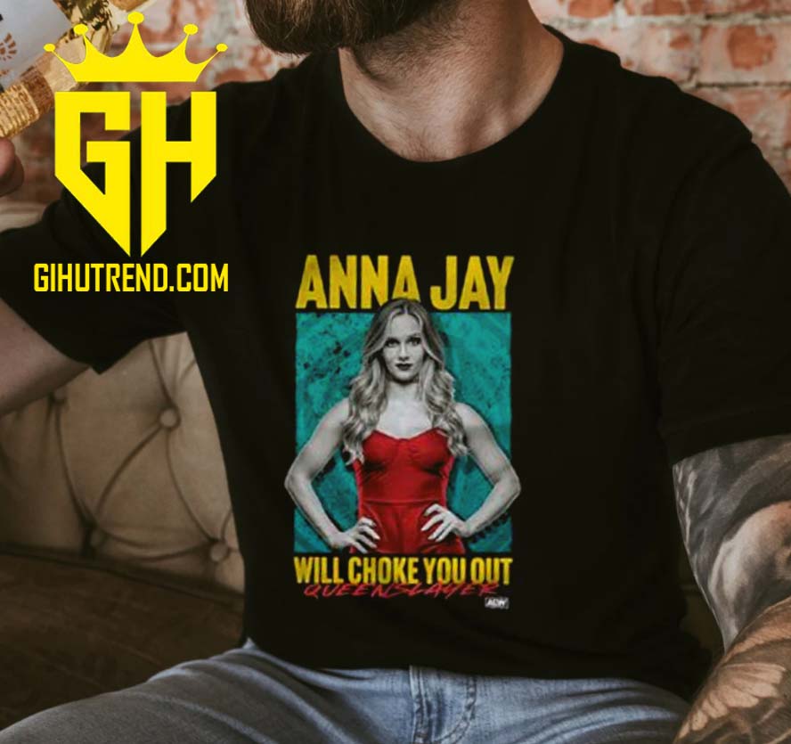 Anna Jay Will Choke You Out For Fans T-Shirt