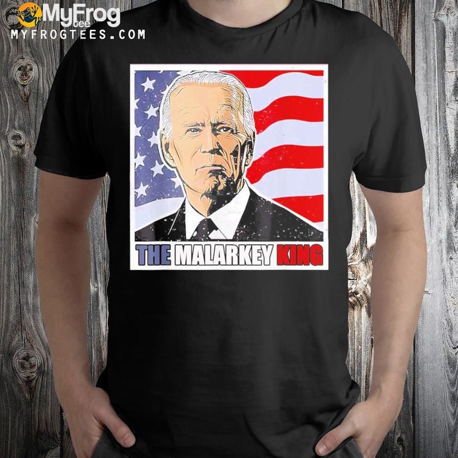 AntI Joe Biden the malarkey king pro Trump maga king shirt