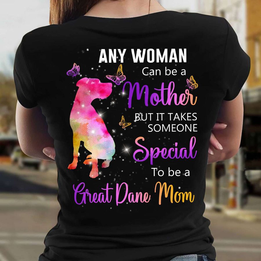 Any woman can be a mother but it takes someone special to be a Great Dane mom – Dog mom gift