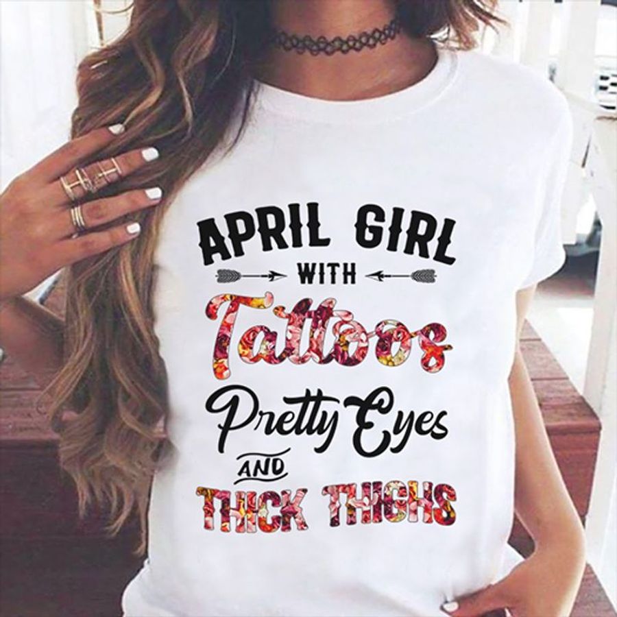 April Girl With Tattoos Pretty Eyes And Thick Thighs T Shirt White B1 S4oa6 All Sizes