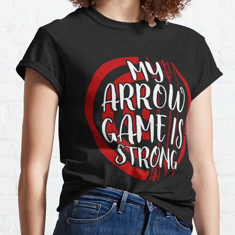 Archery My Arrow Game Is Strong Classic T-Shirt