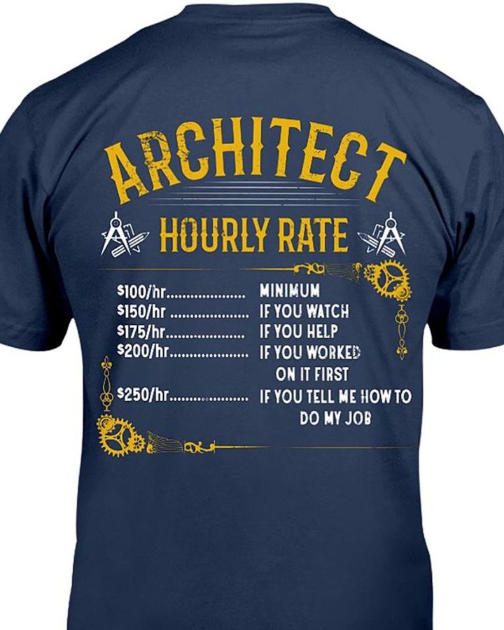 Architect Hourly Rate Minimum If You Tell Me How To Do My Job T Shirt T Shirt Navy C2 Fabq4 Plus Size