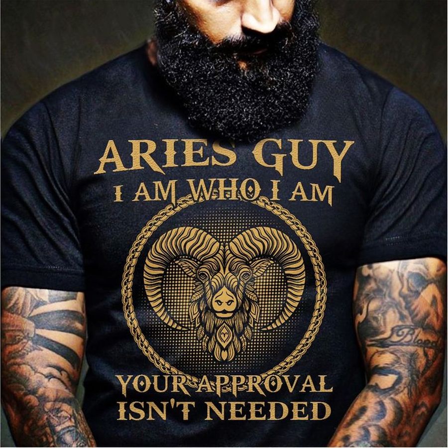 Aries Guy Im Who Im Your Approval Isnt Needed T Shirt Black A5 Ilvgu All Sizes