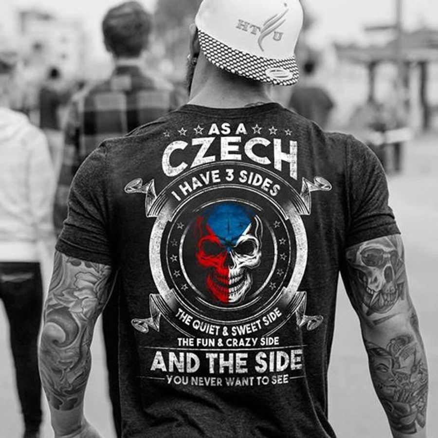 As A Czech I Have 3 Sides The Quiet And Sweet Side T Shirt Black B7 Wz2m0 All Sizes