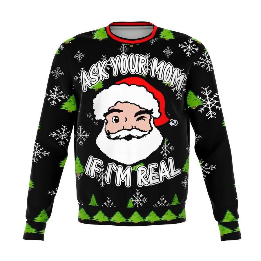 Ask Your Mom If Im Real Ugly Christmas Sweater All
