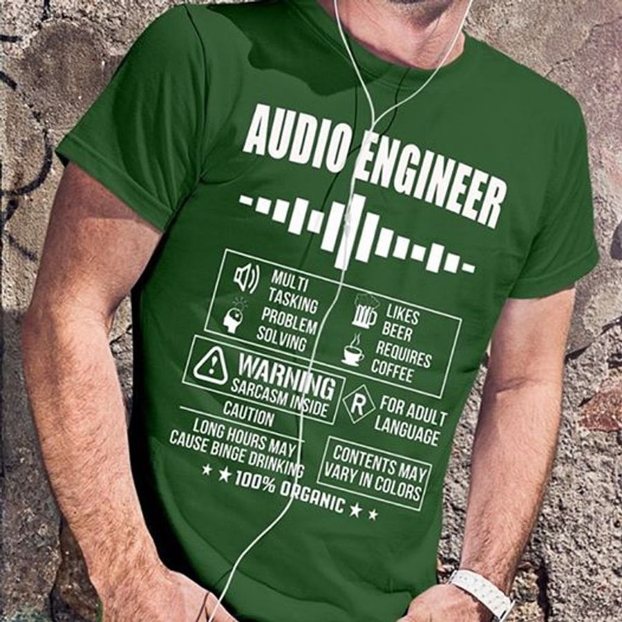 Audio Engineer Multi Tasking Problem Solving Likes Beer Requires Coffee Long Hours May Cause Binge Drinking Organic T Shirt Green B1 4ktx1 All Sizes