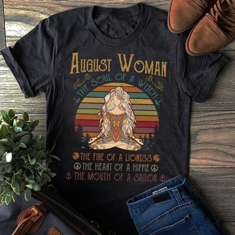 August Woman The Soul Of A Witch The Fire Of A Lioness The Heart Of A Hippie The Mouth Of A Sailor T Shirt Black A8 5qnpw Plus Size