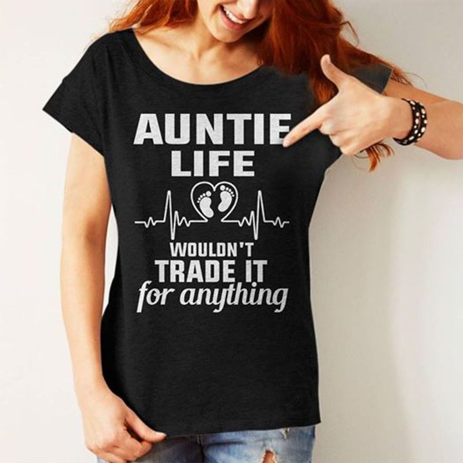 Auntie Life Wouldnt Trade It For Anything T Shirt Black A5 Lxqkf Plus Size