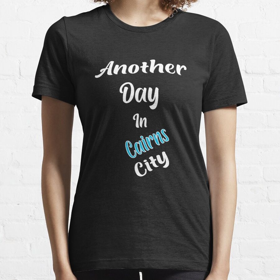 Australia Cairns City Australian Cities Essential T-Shirt