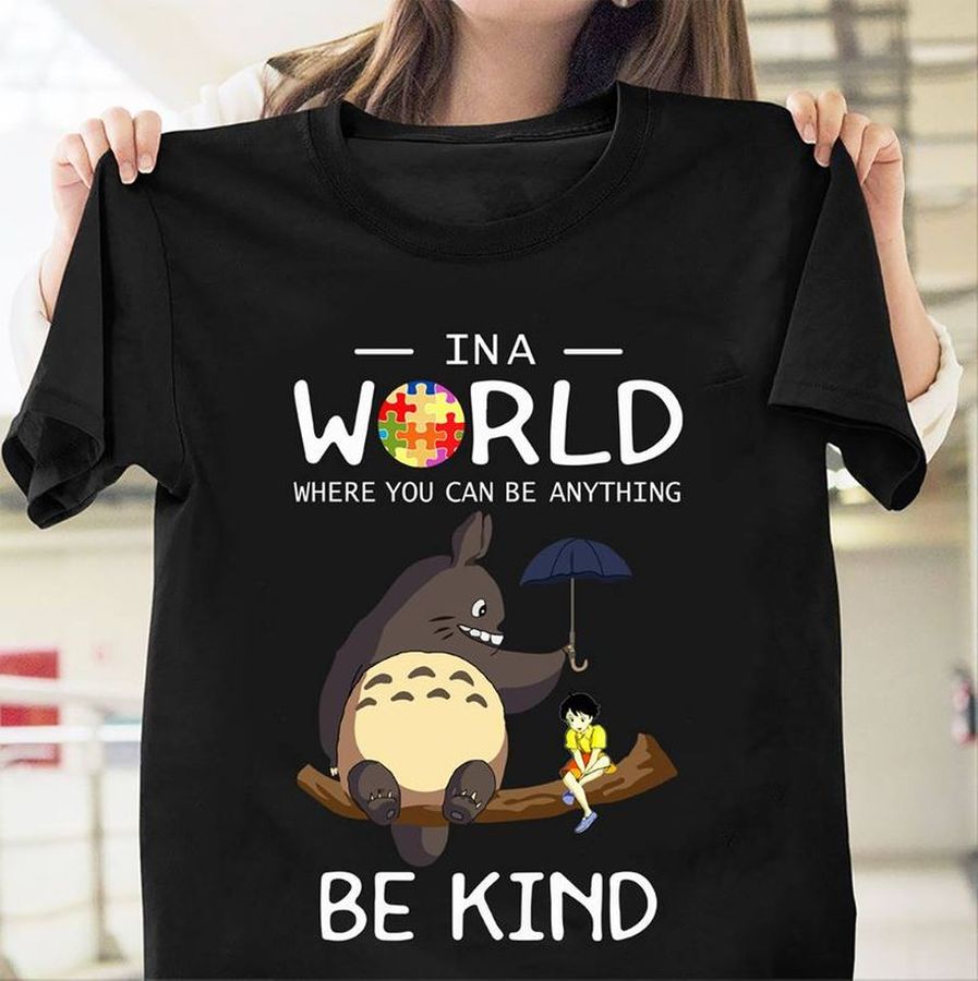 Autism In A World Where You Can Be Anything Be Kind T Shirt Black A5 Wz36b Plus Size