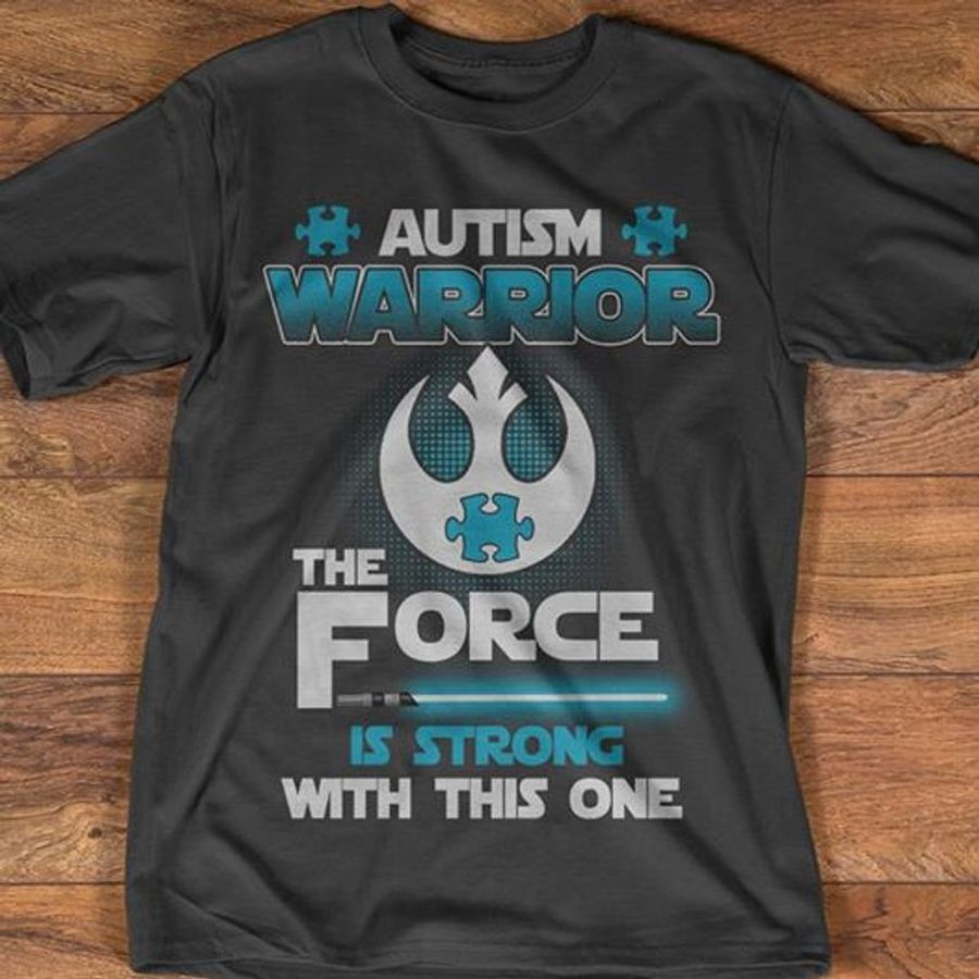 Autism Warrior The Force Is Strong With This One T Shirt Black C2 Frccc All Sizes