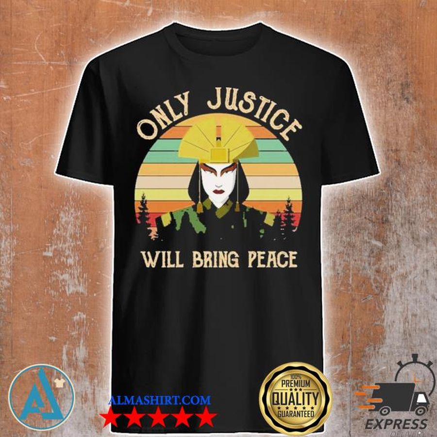 Avatar kyoshi only justice will bring peace vintage avatar kyoshi shirt