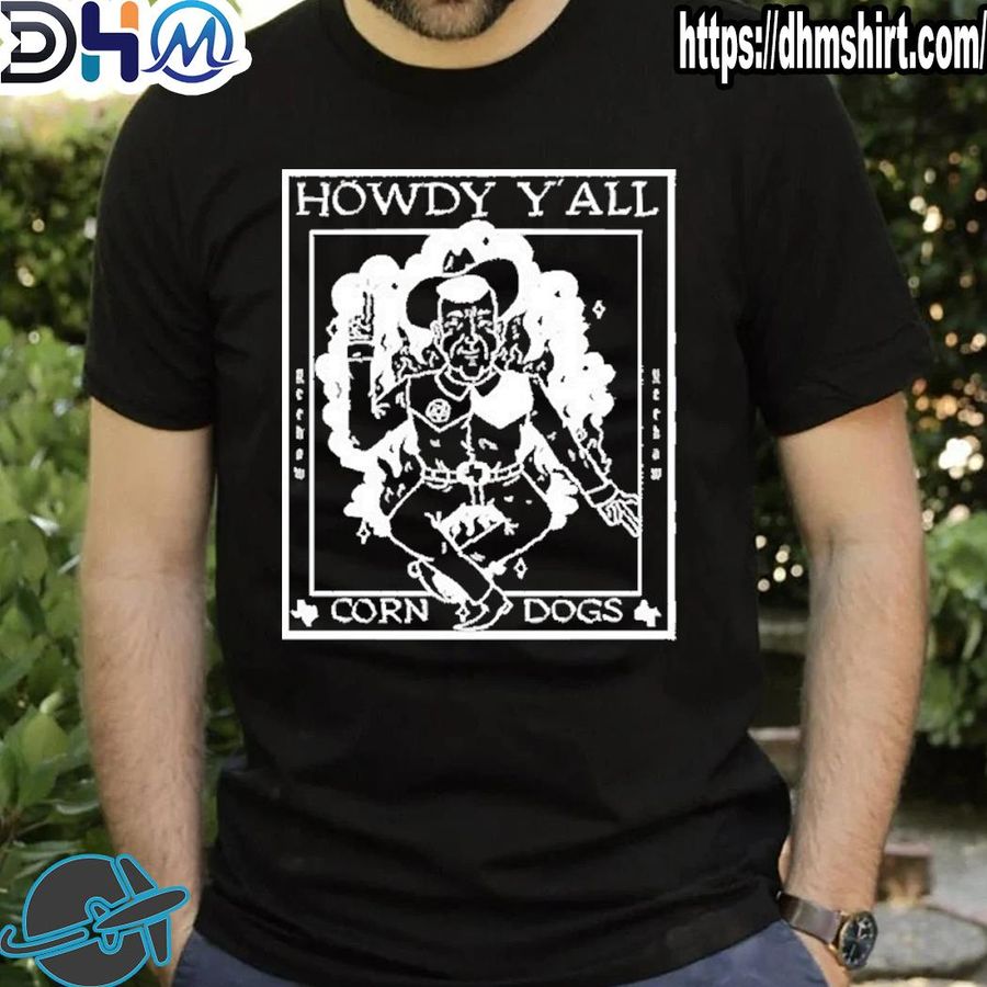 Awesome howdy y'all corn dog shirt
