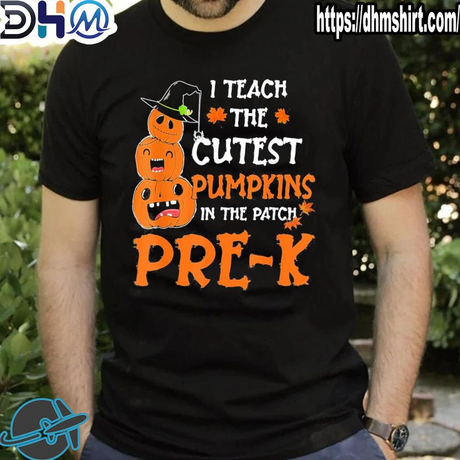 Awesome i teach cutest pumpkins in patch pre k teacher shirt