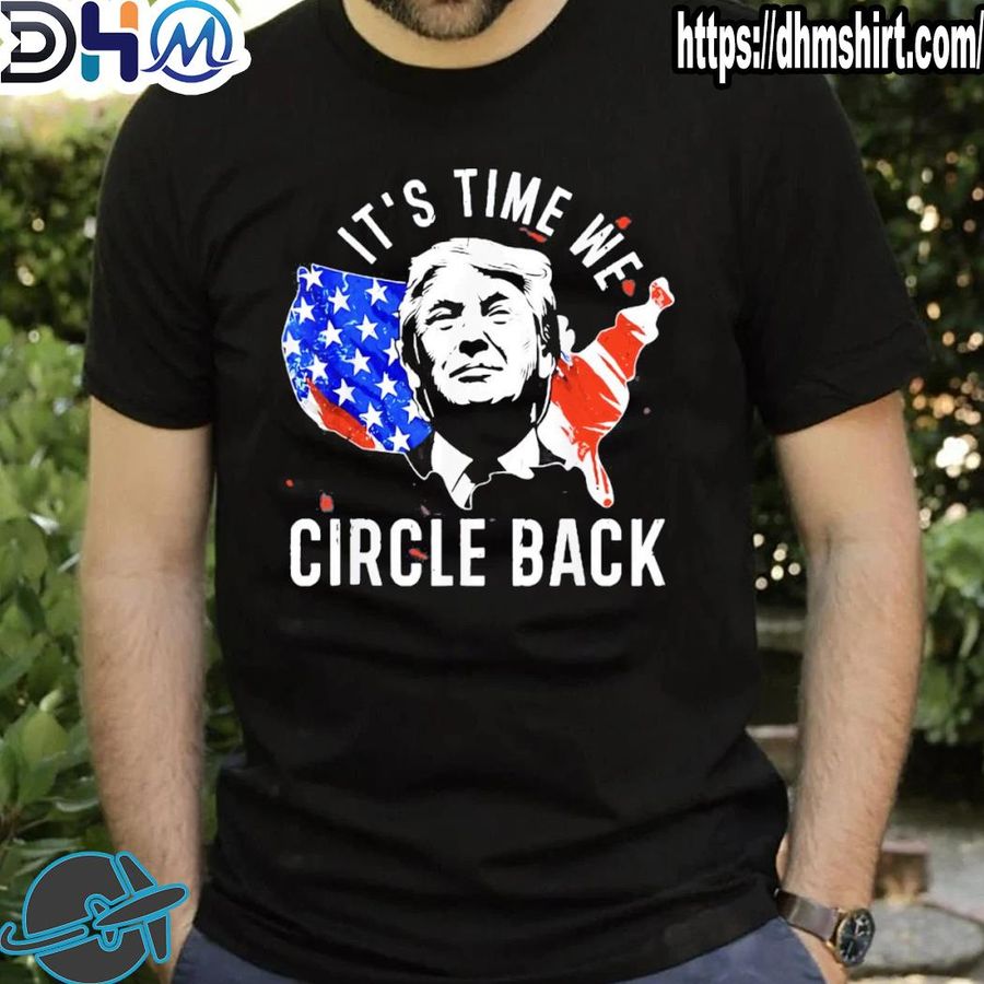 Awesome it's time to circle back Trump president 2024 American flag shirt