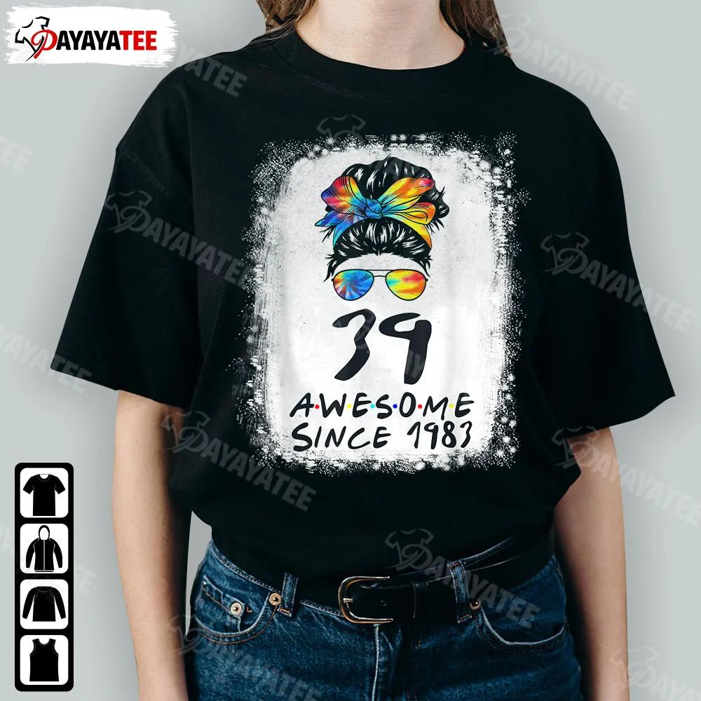 Awesome Since 1983 Shirt 39Th Birthday Girl Tie Dye Messy Bun Gifts