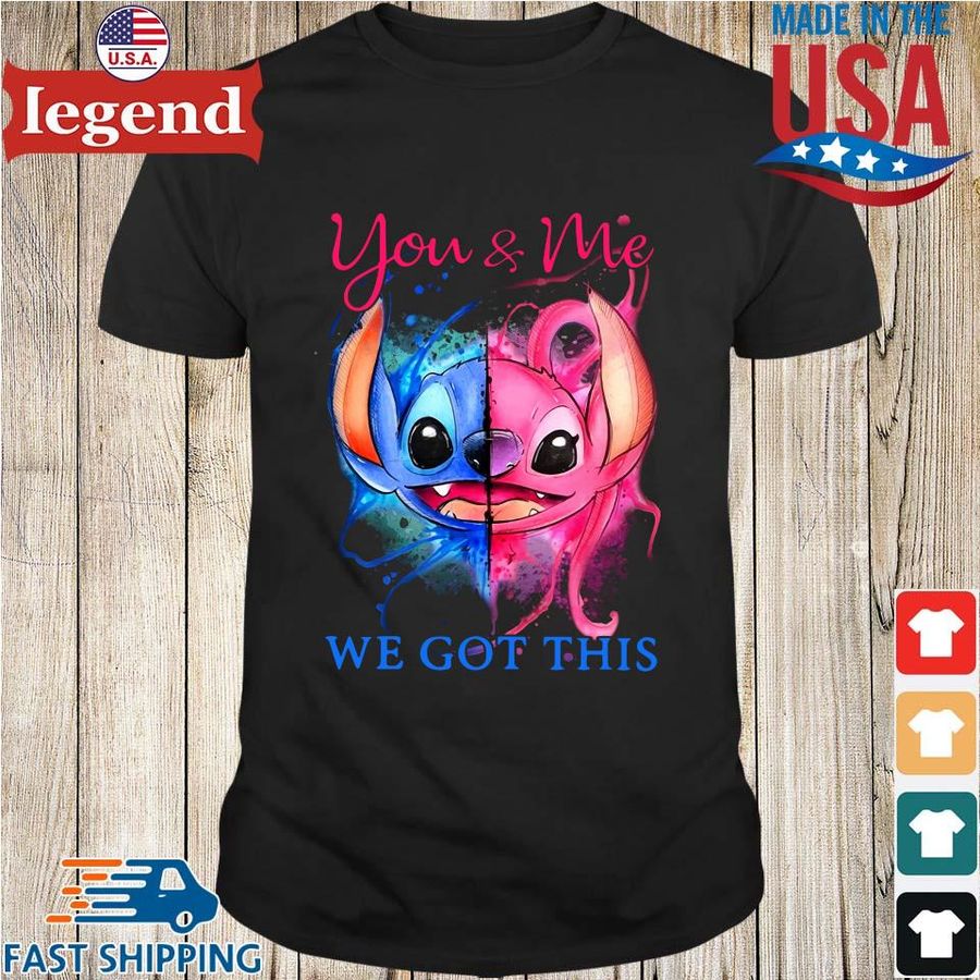 Baby Stitch You And Me We Got This Shirt