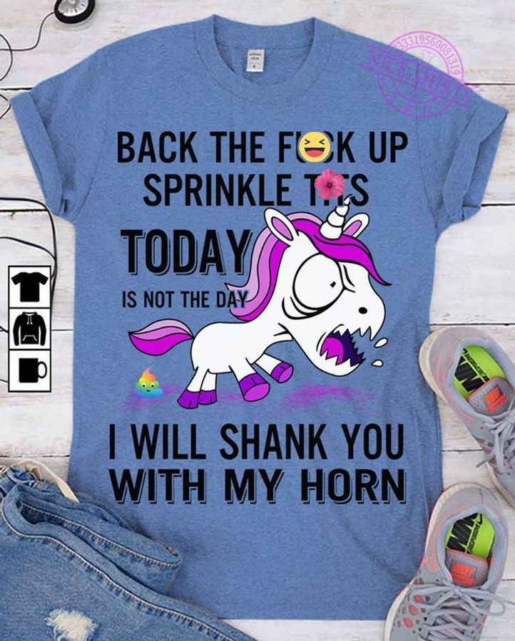 Back The Fuck Up Sprinkle Tits Today Is Not The Day I Will Shank You With My Horn T Shirt Blue B1 0whh2 All Sizes
