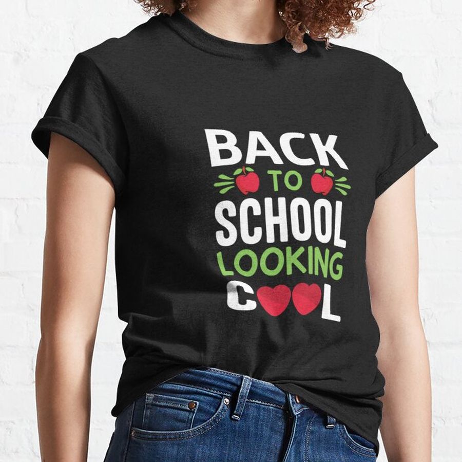 BACK TO SCHOOL LOOKING COOL Classic T-Shirt