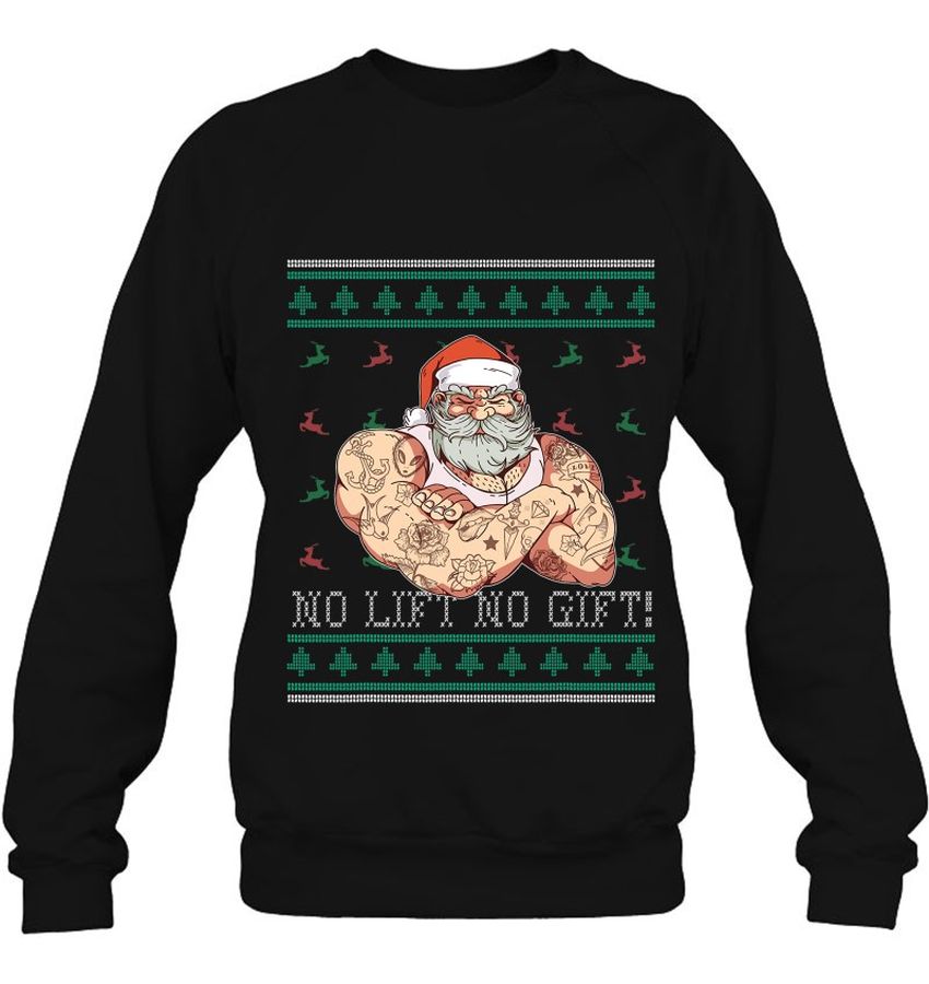 Bad Santa Claus Ugly Christmas No Lift Gift Xmas Present Sweatshirt