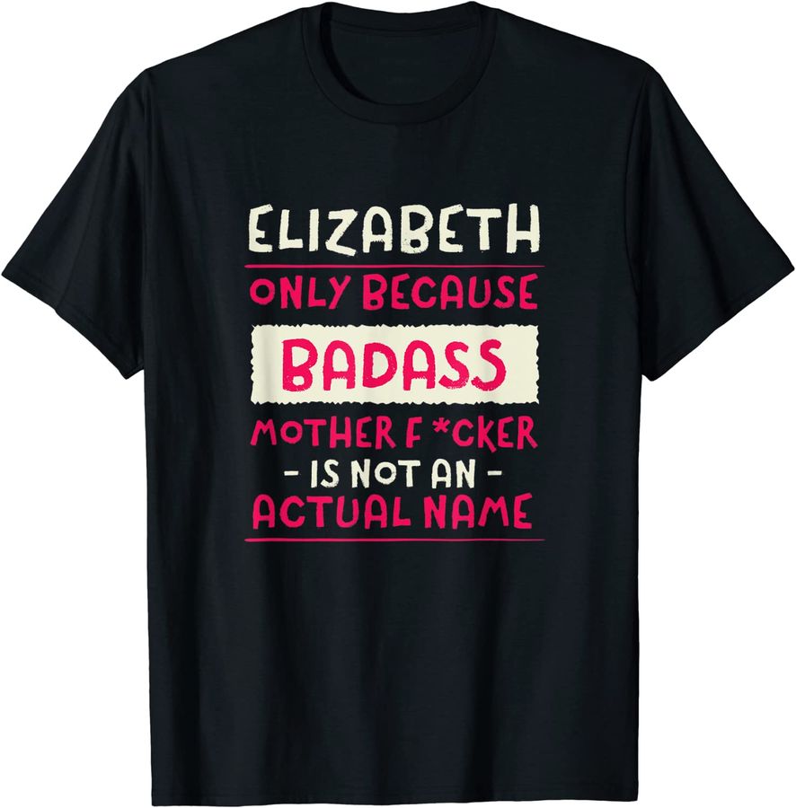 Badass Elizabeth Personalized Name Custom Nickname Sarcastic