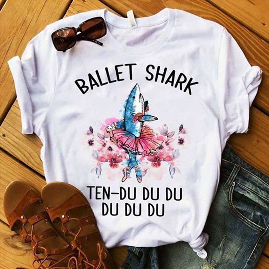 Ballet Shark Ten Du Du Du T Shirt White A8 Ohe32 Size S Up To 5XL