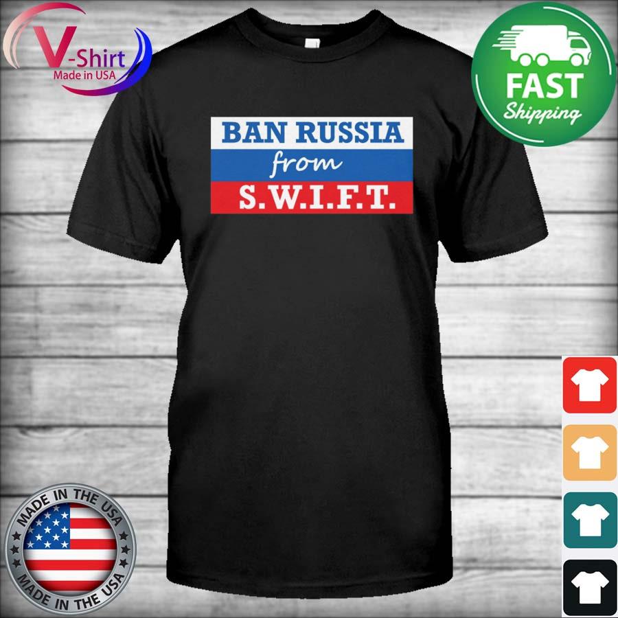 Ban Russia From SWIFT Shirt
