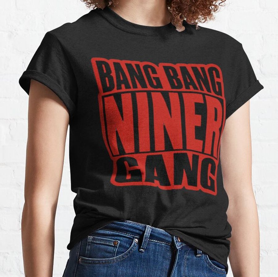 Bang bang niner gang earl stevens E-40 niner gang san francisco lyrics song meme - song by E-40 Classic T-Shirt