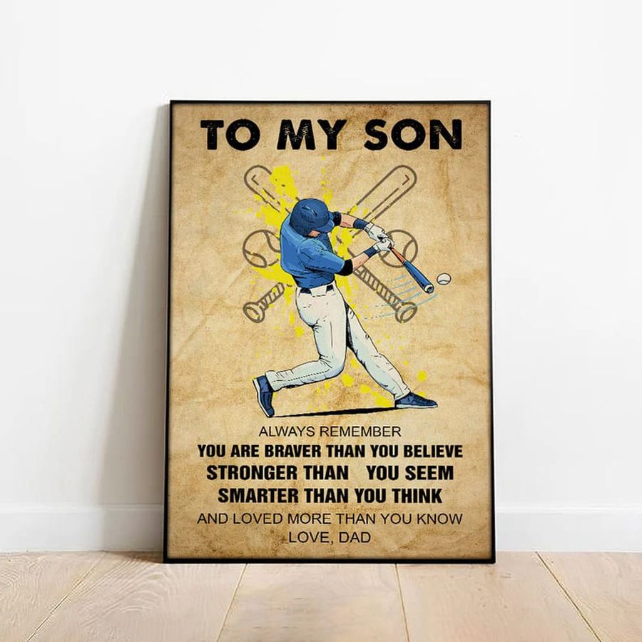 Baseball Lover, To My Son Always Remember You Are Braver Than You Believe Stronger Than You Seem, Baseball Poster Poster