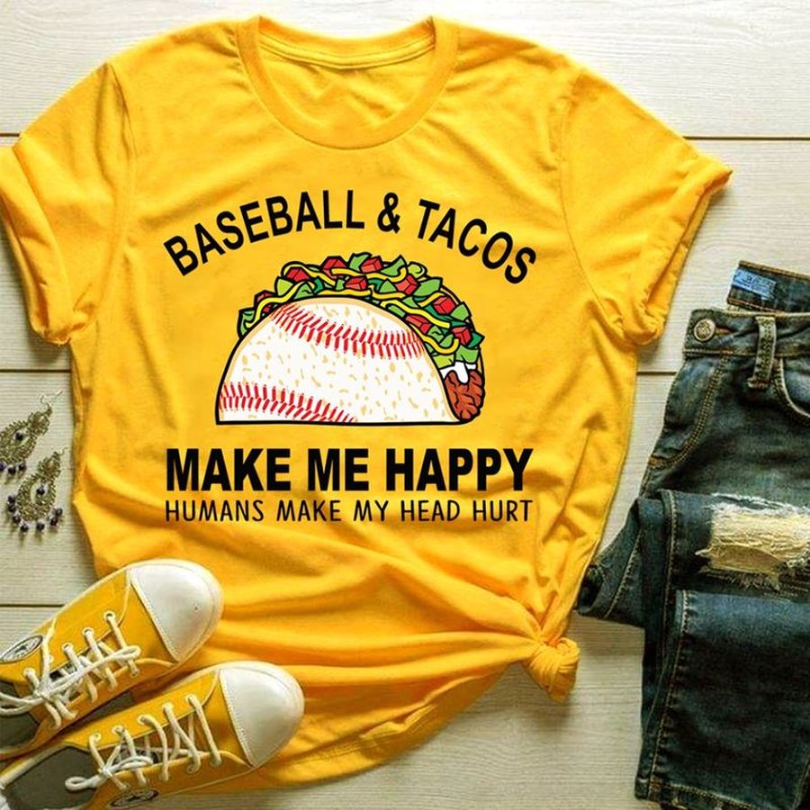 Baseball Tacos Make Me Happy Humans Make My Head Hurt T Shirt Orange A8 Qn2f0 All Sizes