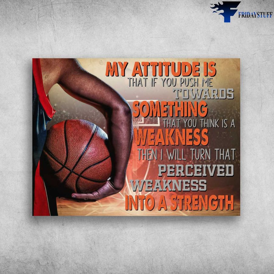 Basketball Poster, Basketball Player, My Attitude Is That, If You Push Me Towards Something Poster Home Decor Poster Canvas
